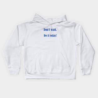 Do It Today Kids Hoodie